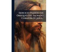 Ejercicio Piadoso En Obsequio Del Sagrado Corazon De Jesus...