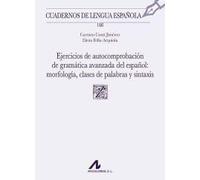 Ejercicios de autocomprobación de gramática avanzada del español: morfología, clases de palabras y sintaxis: 160