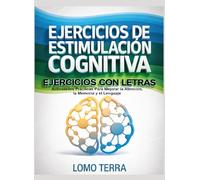 Ejercicios de Estimulación Cognitiva Ejercicios con Letras: Actividades prácticas para mejorar la atención, la memoria y el lenguaje