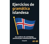 Ejercicios de gramática islandesa: Un cuaderno de actividades prácticas para comunicación fluida