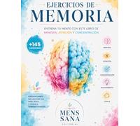 Ejercicios de Memoria: Entrena tu mente con este libro de Memoria, Atención y Concentración
