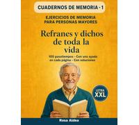 EJERCICIOS DE MEMORIA PARA PERSONAS MAYORES: Refranes y dichos de toda la vida: 100 pasatiempos variados con letra XXL | Con una ayuda en cada página y todas las soluciones