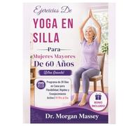 Ejercicios De Yoga En Silla Para Mujeres Mayores De 60 Años (Letra Grande): Programa de 28 Días en Casa para Flexibilidad, Rigidez y Envejecimiento Activo | 10 Min al Día