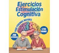 Ejercicios Estimulación Cognitiva Personas Mayores: +150 Ejercicios Prácticos con Letra Grande para Mantener la Mente Activa, Mejorar la Memoria y ... el Deterioro Cognitivo en Personas Mayores