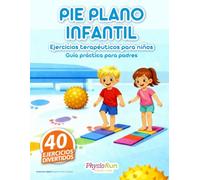 Ejercicios para el Pie Plano en Niños: Actividades prácticas para fortalecer el arco plantar y mejorar el equilibrio en niños (4-12 años) libros en español