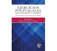 Ejercicios polivagales para la seguridad y la conexión: 50 prácticas centradas en el cliente