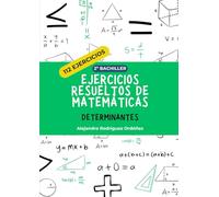 Ejercicios resueltos de matemáticas de determinantes: 112 ejercicios
