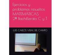 Ejercicios y problemas resueltos MATEMÁTICAS 2º Bachillerato C y T