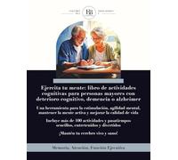 Ejercita tu mente: libro de actividades cognitivas para mayores con deterioro cognitivo, demencia o Alzheimer”: Una herramienta para la estimulación, ... la mente activa y mejorar la calidad de vida