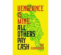 Eka Kurniawan Vengeance Is Mine, All Others Pay Cash (Tascabile)