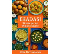 EKADASI.: Ricette per un Digiuno Divino