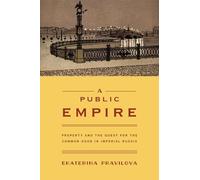 Ekaterina Pravilova A Public Empire (Copertina rigida)