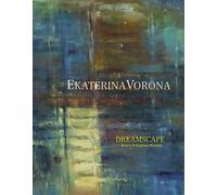 Ekaterina Vorona. Dreamscape. Ediz. italiana e inglese
