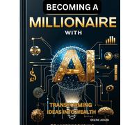 Ekene Akobi Becoming a Millionaire with AI (Tascabile)