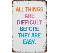 EKFBQBGW All Things Are Difficult Before They Are Easy Rustic Metal Sign Inspirational Quote for Study Room Bedroom Gift 8 X 12 in