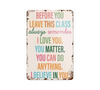 EKFBQBGW Motivational Tin Sign Quotes for Students Before You Leave This Class Inspiring Words Classroom Decor Teacher Appreciation 8 X 12
