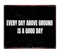 EKFBQBGW Today is a Day Every Day Above Ground Retro Metal Tin Sign Uplifting Wall Decor for Home Cafe (8 X 12