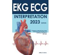 EKG | ECG Interpretation: A Beginner's Ultimate Study Guide to Mastering ECG Reading and Identifying Arrhythmias with Ease