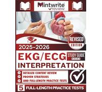EKG/ECG Interpretation Study Guide 2025-2026: Detailed Content Review, Proven Strategies, And Full-Length Practice Tests
