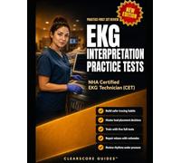 EKG INTERPRETATION PRACTICE TESTS FOR NURSES AND ALLIED HEALTH STUDENTS: NHA Certified EKG Technician CET Practice for Safer Tracings, Faster Rhythm ... Artifact Control, and Rhythm Review