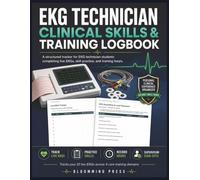 EKG Technician Clinical Skills & Training Logbook: Track Your 10 Live EKGs, Skill Checklists & Training Hours for EKG Tech Students