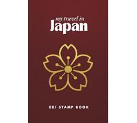 EKI Stamp Book - Il tuo viaggio in Giappone: Taccuino per collezionare i timbri delle stazioni in Giappone - Per viaggiatori, turisti e amanti del Sol Levante