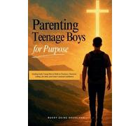 Ekine-Ogunlana Parenting Teenage Boys for Purpose (Tascabile)
