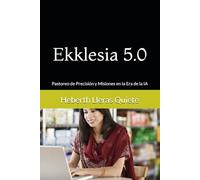 Ekklesia 5.0: Pastoreo de Precisión y Misiones en la Era de la IA