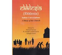 Ekklesia - Indian Conversations : A Study of the Church