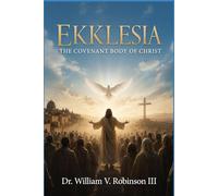 EKKLESIA: The Covenant Body of Christ