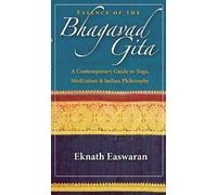 Eknath Easwaran Essence of the Bhagavad Gita (Copertina rigida) Wisdom of India