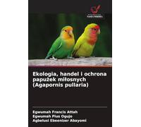 Ekologia, handel i ochrona papu¿ek mi¿osnych (Agapornis pullaria)