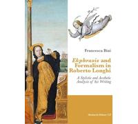 Ekphrasis and formalism in Roberto Longhi. A stylistic and aesthetic analysis of his writing