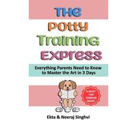 Ekta Singhvi Ne The Potty Training Express - Everything Parents Need (Tascabile)