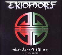 Ektomorf - What Doesn'T Kill Me...