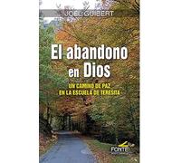 El abandono de Dios: Un camino de paz en la escuela de Teresita