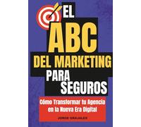 El ABC del Marketing Digital en Seguros: Cómo Transformar tu Agencia en la Nueva Era Digital