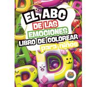 El ABC las Emociones y Sentimientos: Libro de Colorear para niños: Un libro para colorear que enseña el abecedario y ayuda a los niños a reconocer lo ... letra por letra. Enseña, Siente y Aprende.