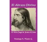 El Abrazo Divino, el Tetra Yoga de Jesús el Cristo