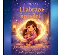 El abrazo invisible: Colección Sueños Tranquilos · Un cuento para sentirse querido al dormir