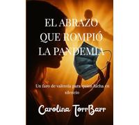 EL ABRAZO QUE ROMPIÓ LA PANDEMIA: Un faro de valentía para quien lucha en silencio