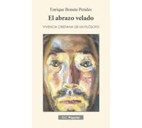 El abrazo velado. Vivencia cristiana de un filósofo
