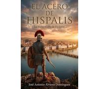 El Acero de Hispalis: La mano oculta de Escipión
