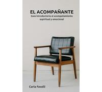 El Acompañante: Guía introductoria al acompañamiento espiritual y emocional