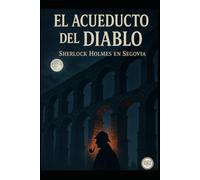 El Acueducto del Diablo/ Sherlock Holmes en Segovia