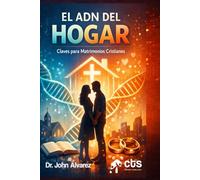 El ADN del Hogar: Claves para Matrimonios Cristianos