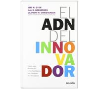 El ADN del innovador : claves para dominar las cinco habilidades que necesitan los innovadores