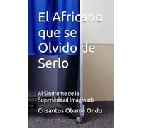 El Africano que se Olvido de Serlo: Al Sindrome de la Superioridad Imaginada