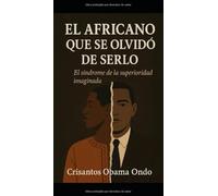 El Africano que se Olvidó de Serlo: El Síndrome de la Superioridad Imaginada