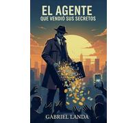 El Agente que Vendió sus Secretos: 1